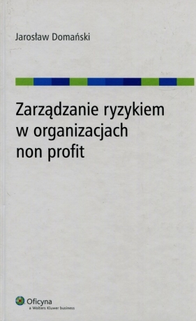 Zarządzanie ryzykiem w organizacjach non profit - Jarosław Domański