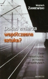 Dokąd zmierza współczesna sztuka? Eseje o historii sztuki, jej rozwoju Wojciech Zaniewski