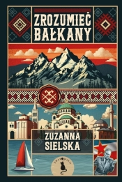 Zrozuemieć Bałkany - Zuzanna Sielska