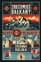 Zrozuemieć Bałkany - Zuzanna Sielska