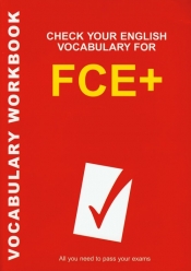 Check Your English Vocabulary for FCE+ Sprawdź swoje słownictwo angielskie na poziomie FCE+ - Rawdon Wyatt
