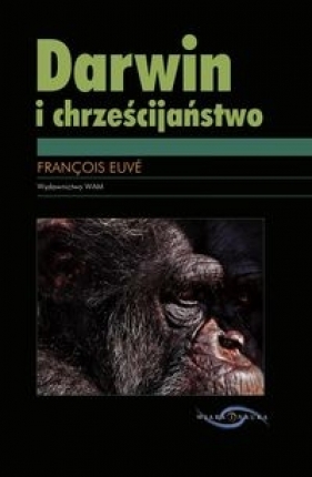 Darwin i chrześcijaństwo - Euve Francois<br />
