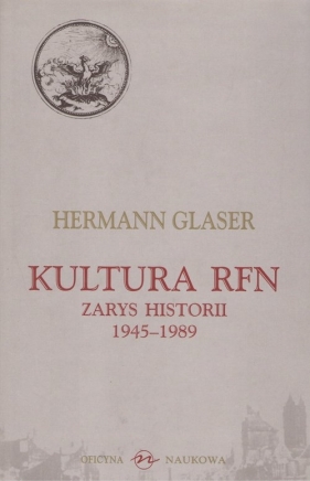 Kultura RFN Zarys Historii 1945-1989 - Glaser Hermann