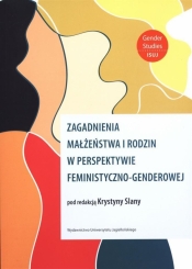 Zagadnienia małżeństwa i rodzin w perspektywie feministyczno-genderowej - <br />