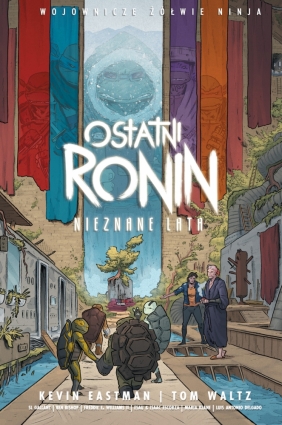 Wojownicze Żółwie Ninja. Ostatni Ronin. Nieznane Lata - Kevin Eastman, Tom Waltz