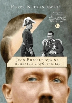 Jego ekscelencja na herbatce z Göringiem - Kitrasiewicz Piotr