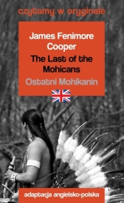 The Last of the Mohicans &#47, Ostatni Mohikanin. Czytamy w oryginale - James Fenimore Cooper