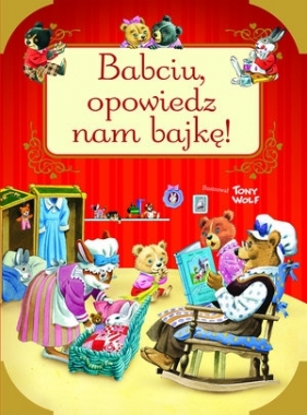 Babciu, opowiedz nam bajkę! - Tony Wolf