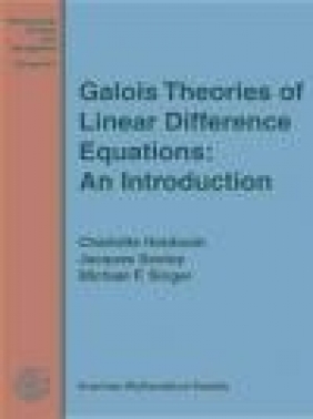 Galois Theories of Linear Difference Equations: An Introduction Jacques Sauloy, Charlotte Hardouin, Michael Singer