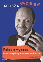 Polak z wyboru, czyli szczęśliwy Rosjanin nad Wisłą - Awdiejew Alosza