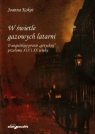 W świetle gazowych latarni O angielskiej prozie gotyckiej przełomu XIX Kokot Joanna