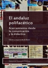 El andaluz polifacético Acercamientos desde la comunicación y la didáctica