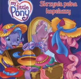 Mój kucyk Pony Skrzynia pełna kapeluszy - Borowska Kaczan Katarzyna