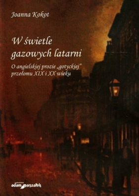 W świetle gazowych latarni - Kokot Joanna<br />