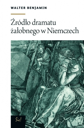 Żródła dramatu żałobnego w Niemczech - Benjamin Walter<br />