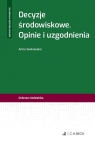 Decyzje środowiskowe. Opinie i uzgodnienia Anna Siwkowska