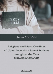 Religious and Moral Condition of Upper Secondary School Students throughout the Years 1988-1998-2005 - Mariański Janusz