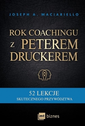 Rok coachingu z Peterem Druckerem - Joseph A. Maciariello