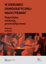  W kierunku demokratycznej nauki prawa?Dogmatyka, edukacja,