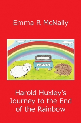 Harold Huxley's Journey to the End of the Rainbow - McNally Emma R