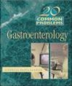 Gastroenterology 20 Common Problems Steven A. Edmundowicz, S.A. Edmundowicz