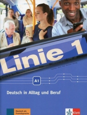 Linie 1 A1. Deutsch in Alltag und Beruf. Podręcznik z ćwiczeniami - Praca zbiorowa
