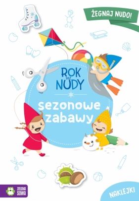 Rok bez nudy. Sezonowe zabawy - Anna Wawak