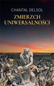 Zmierzch uniwersalności - Chantal Delsol