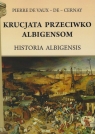 Krucjata przeciwko Albigensom Historia Albigensis Villehardouin Geoffreoi de