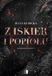 Słodki smak trucizny T.3 Z iskier i popiołów - Julia Kubicka