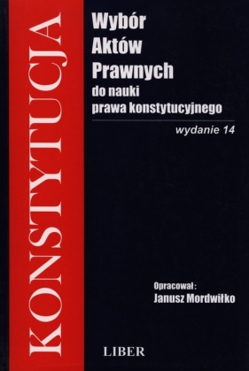 Wybór aktów prawnych do nauki prawa konstytucyjnego - Mordwiłko Janusz