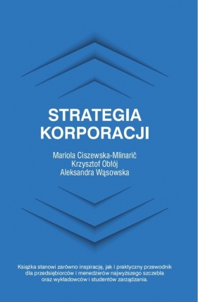 Strategia korporacji - Obłój Krzysztof, Wąsowska Aleksandra, Ciszewska-Mlinarić Mariola