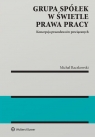 Grupa spółek w świetle prawa pracy Koncepcja pracodawców powiązanych Raczkowski Michał