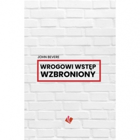 Wrogowi wstęp wzbroniony - John Bevere