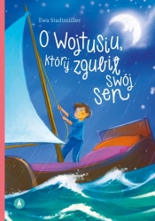 O Wojtusiu, który zgubił swój sen - Stadtmuller Ewa