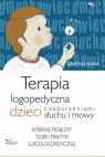 Terapia logopedyczna dzieci z zaburzeniami słuchu i mowy Wybrane problemy Gunia Grażyna