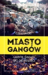 Miasto gangów Ukryte światy Rio de Janeiro Czeszumski Łukasz