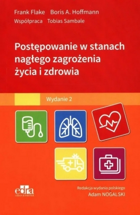 Postępowanie w stanach nagłego zagrożenia życia i zdrowia - F. Flake, B.A. Hoffmann