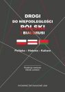 Drogi do niepodległości Polski i Białorusi Polityka - Historia - Kultura Michał Jarnecki