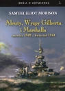 Aleuty, Wyspy Gilberta i Marshalla czerwiec 1942 - kwiecień 1944 Morison Samuel Eliot