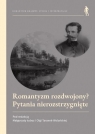 Romantyzm rozdwojony? Pytania nierozstrzygnięte red. Olga Taranek-Wolańska, Małgorzata Łoboz