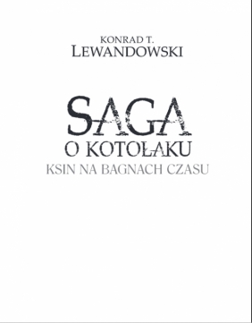 Ksin na Bagnach Czasu - Lewandowski Konrad T.