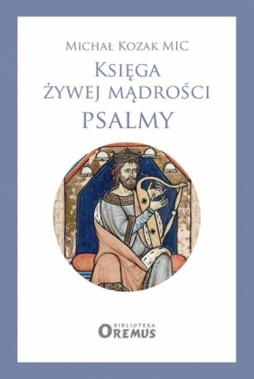 Księga żywej mądrości Psalmy - Kozak Michał MIC