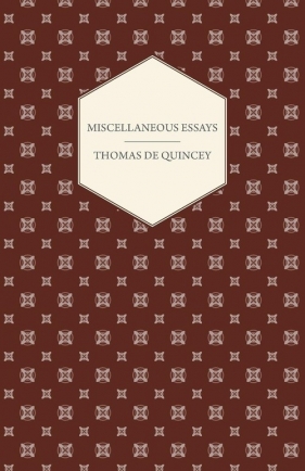Miscellaneous Essays - de Quincey Thomas