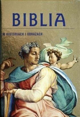 Biblia w historiach i obrazach - Martina Degl’Innocenti; Stella Marinone