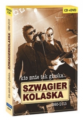 Kto mnie tak głaska Szwagierkolaska 1995-2015