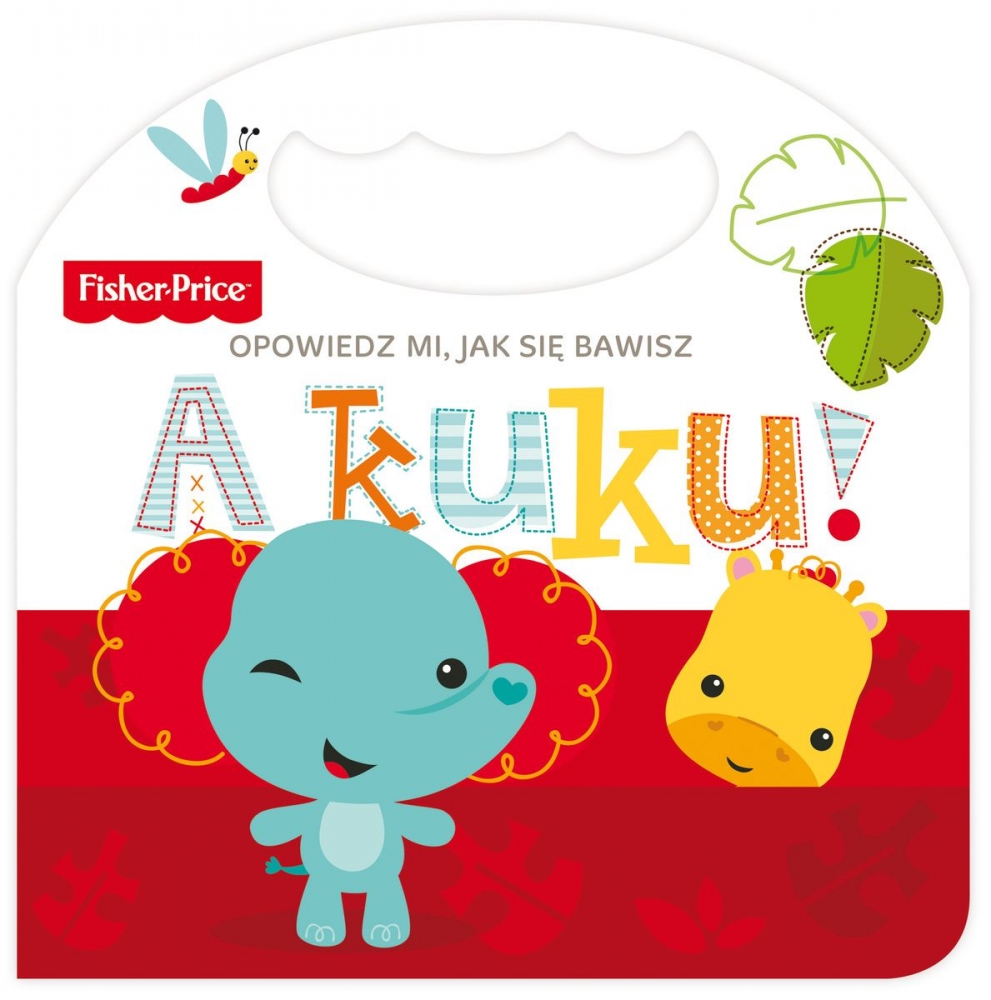 Fisher Price. Opowiedz mi, jak się bawisz. A kuku!