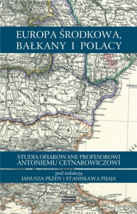 Europa, Bałkany i Polacy - red. Stanisław Pijaj, Janusz Pezda