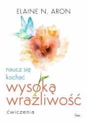 Wysoko wrażliwi. Książka do pracy indywidualnej - Elaine N. Aron