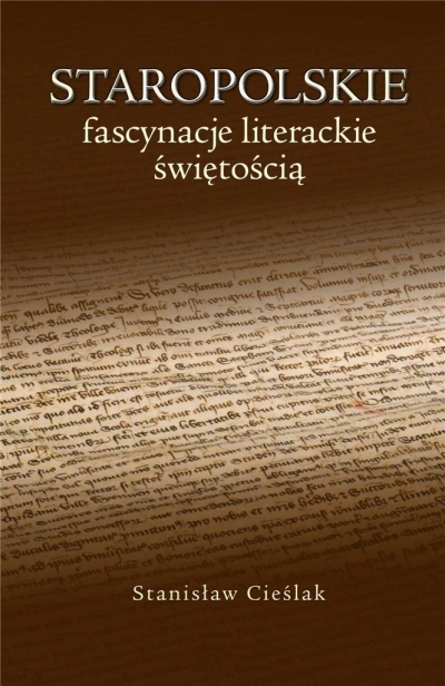 Staropolskie fascynacje literackie świętością